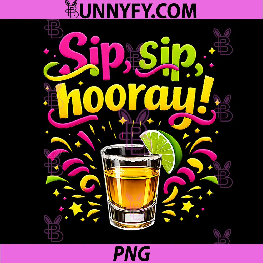 Sip Sip Hooray PNG, Tequila Party Crew Joke Graphic PNG