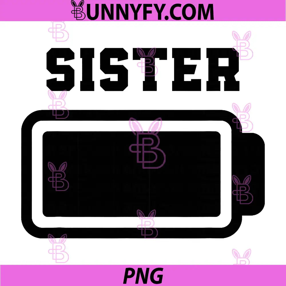 Sister Full Battery PNG, Sister Energy Funny Battery PNG