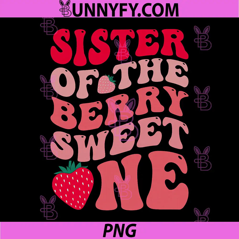 Sister of The Berry Sweet One PNG, Strawberry First Birthday PNG