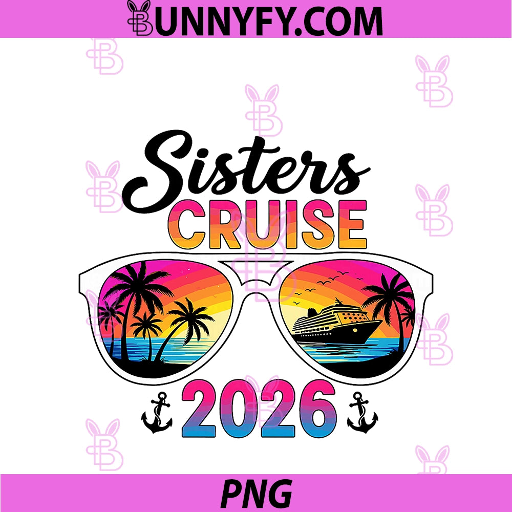 Sisters Cruise Trip 2026 PNG, Matching Family Vacation Design PNG