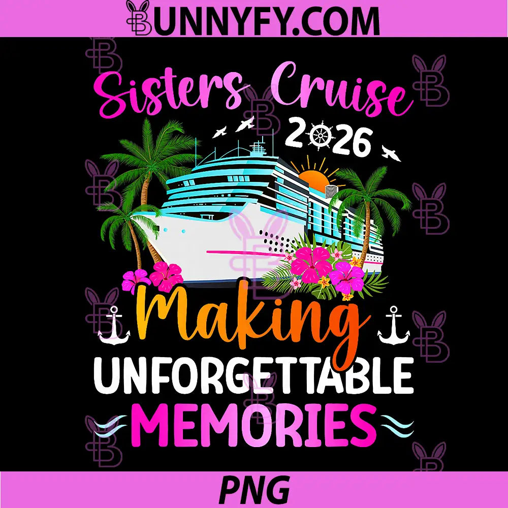 Sisters Cruising 2026 PNG, Making Memories Sisters Cruise Trip PNG