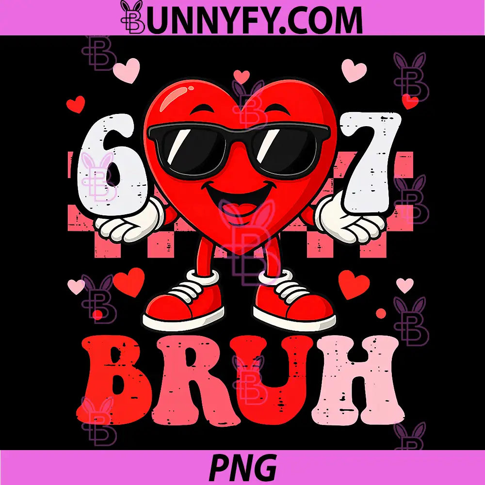 Six Seven 67 Bruh PNG, 6 7 Meme Funny Valentine Heart PNG