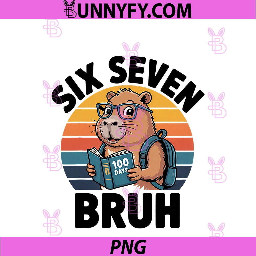 Six Seven Bruh 67 Meme PNG, Funny 100 Days Of School Capybara PNG