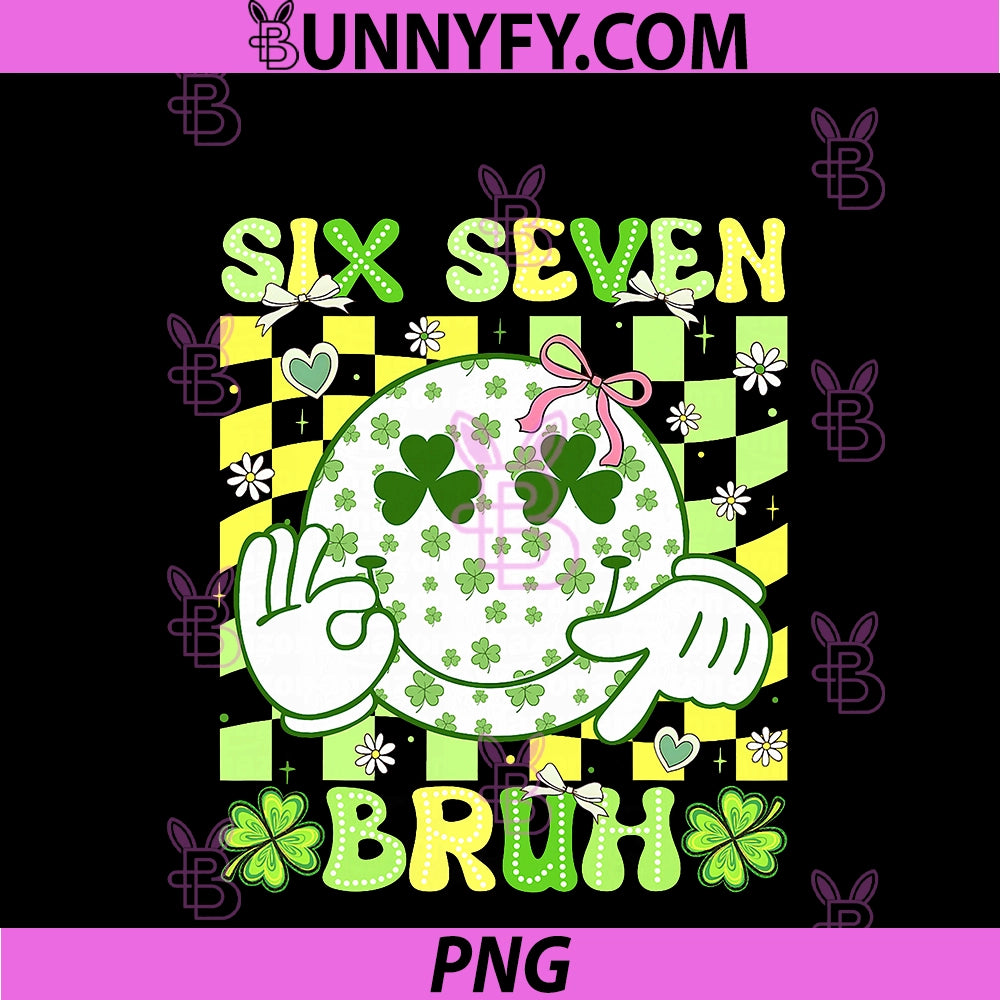 Six Seven Bruh PNG, Funny 67 Meme St Patricks Day PNG
