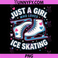 Skating Cute PNG, Just A Girl Who Loves Ice Skating PNG