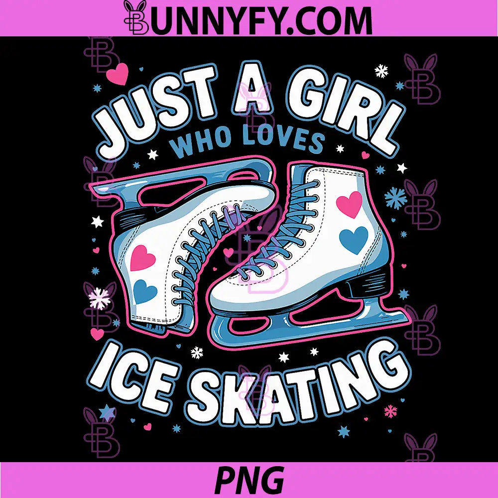 Skating Cute PNG, Just A Girl Who Loves Ice Skating PNG