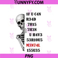 Skeleton 1F U C4N R34D 7H15 7H3N U H4V3 PNG, 53R1OUS M3N74L 155U3 PNG