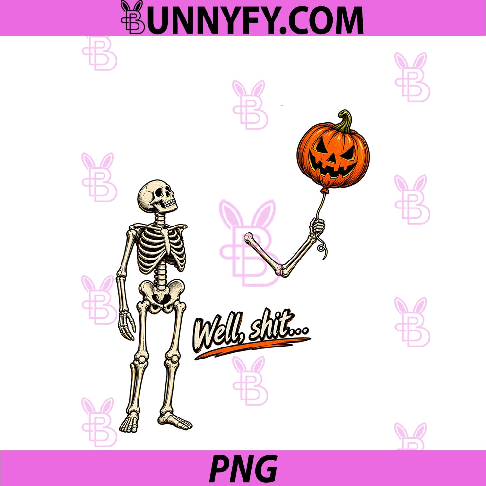 Skeleton Lost Balloon Well Shit PNG, Funny Saying Quote Men Women PNG