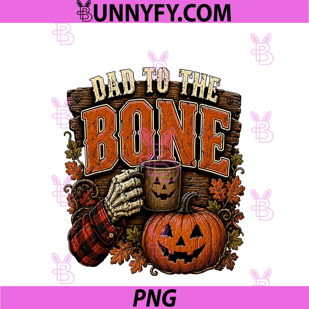 Skeleton Pumpkin Spooky Father PNG, Halloween Dad To the Bone PNG