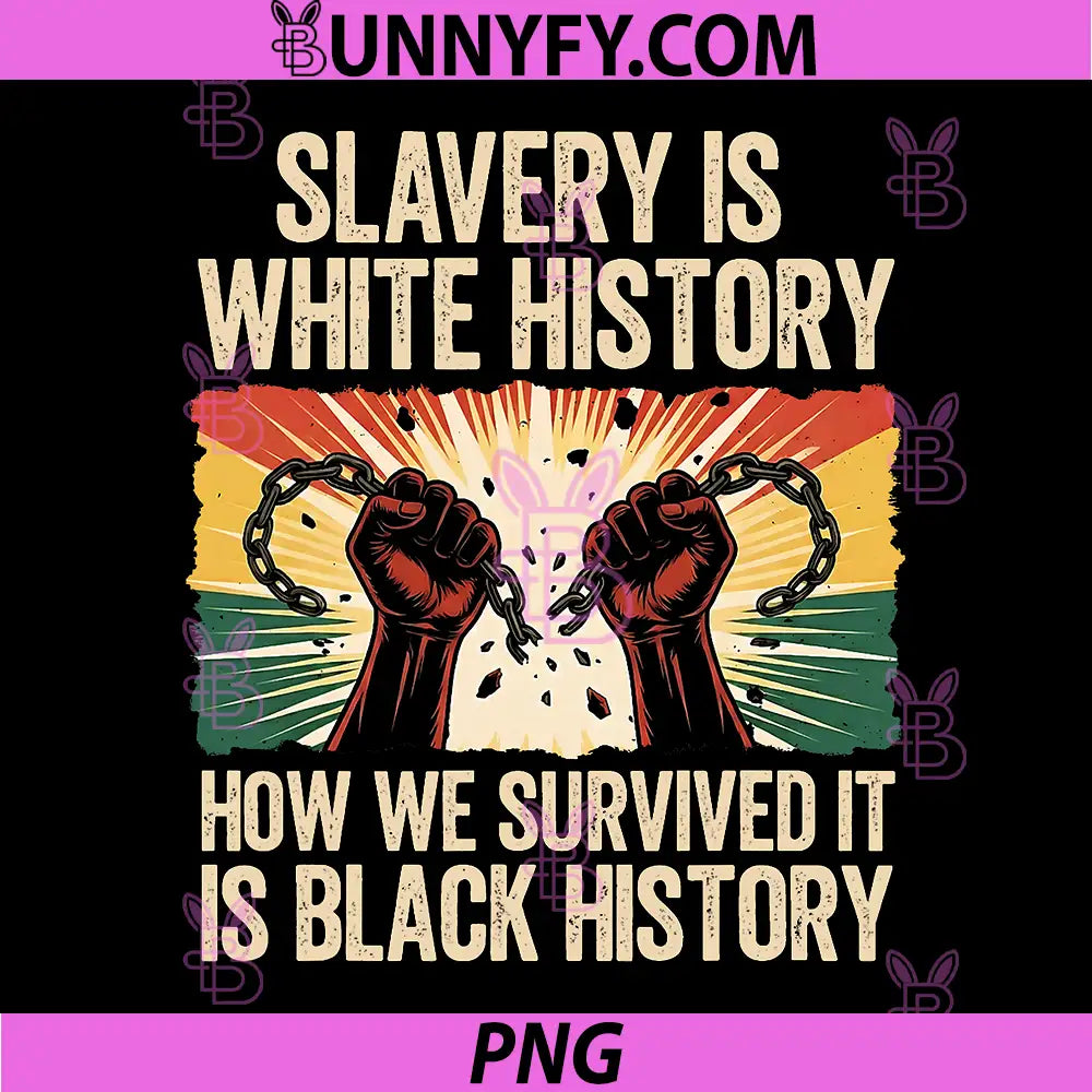 Slavery Is White History PNG, Black History Survival Quote PNG