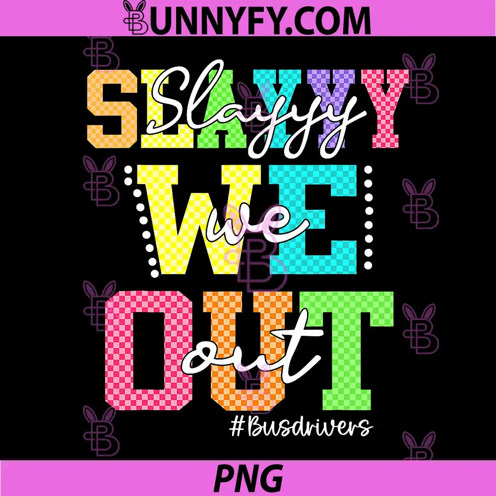 Slay We Out Bus PNG, Drivers Checkered Last Day of School PNG
