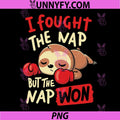 I Fought The Nap PNG, But The Nap Won Sloth Funny PNG