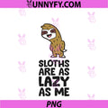 Sloths PNG, Are As Lazy As Me PNG