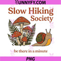 Slow Hikers Society PNG, Be There in A Minute Snail Hiking PNG