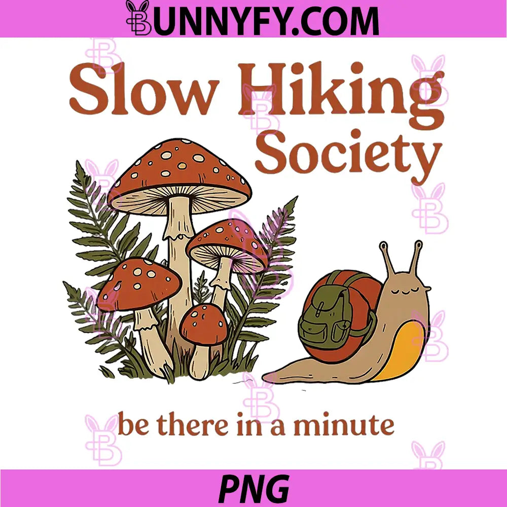 Slow Hikers Society PNG, Be There in A Minute Snail Hiking PNG