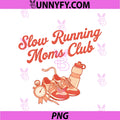 Slow Running Moms Club PNG, Funny Jogging Mother Runner Workout PNG