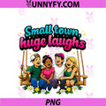 Small Town Huge Laughs PNG, Local Pride Badge Graphic PNG