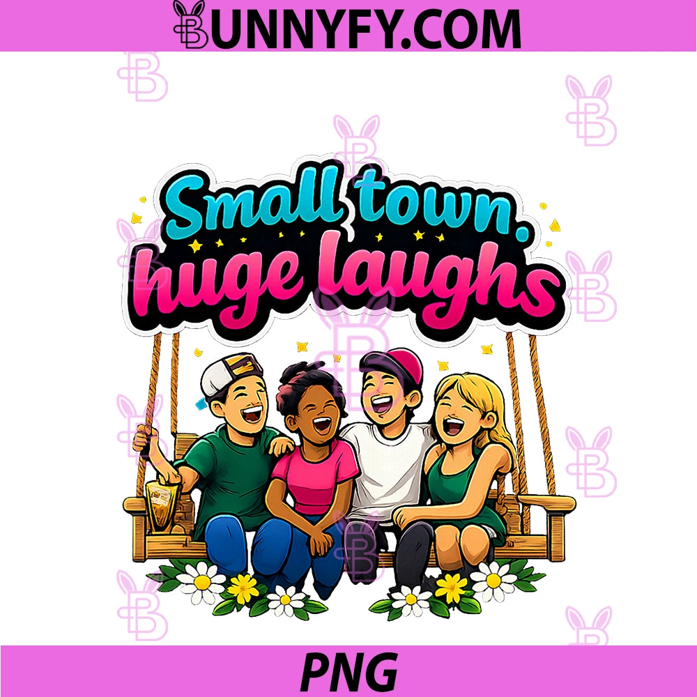 Small Town Huge Laughs PNG, Local Pride Badge Graphic PNG