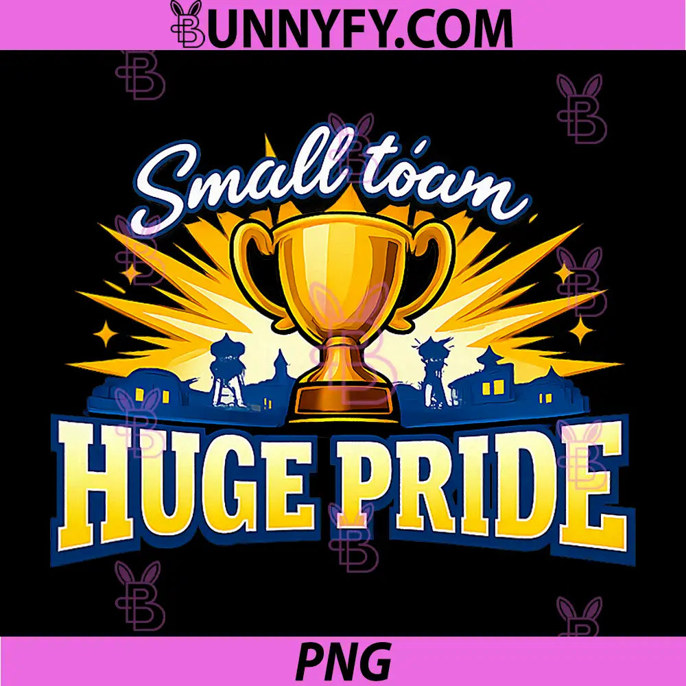 Small Town Huge Pride PNG, Local Pride Badge Trophy PNG