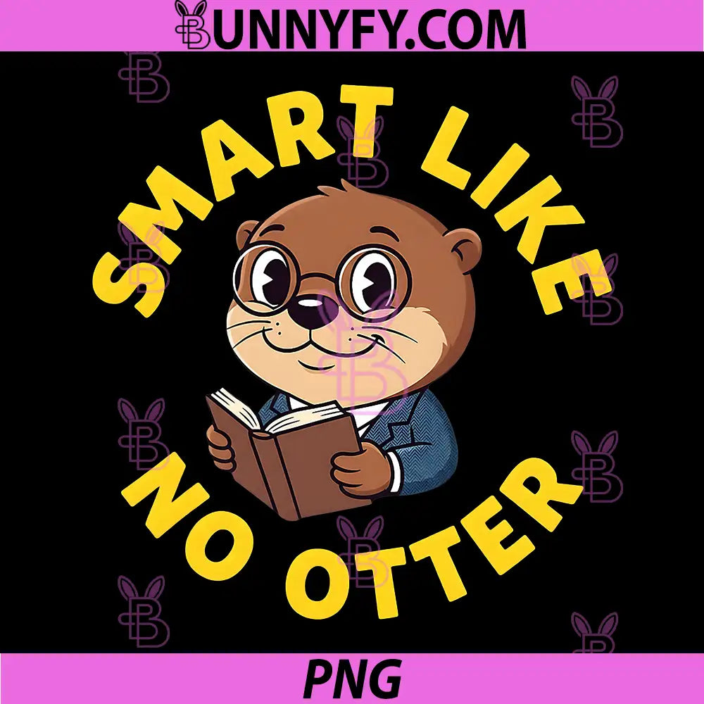Smart Like No Otter Funny Quote PNG, Cute Otter Reading Book Graphic PNG