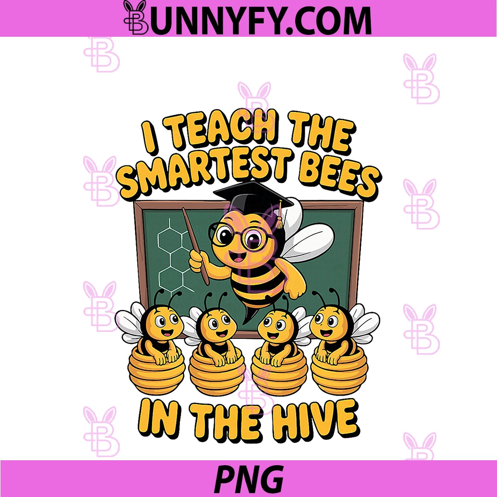 Smartest Bees Hive Teacher PNG, Funny Bumble Bee Class PNG