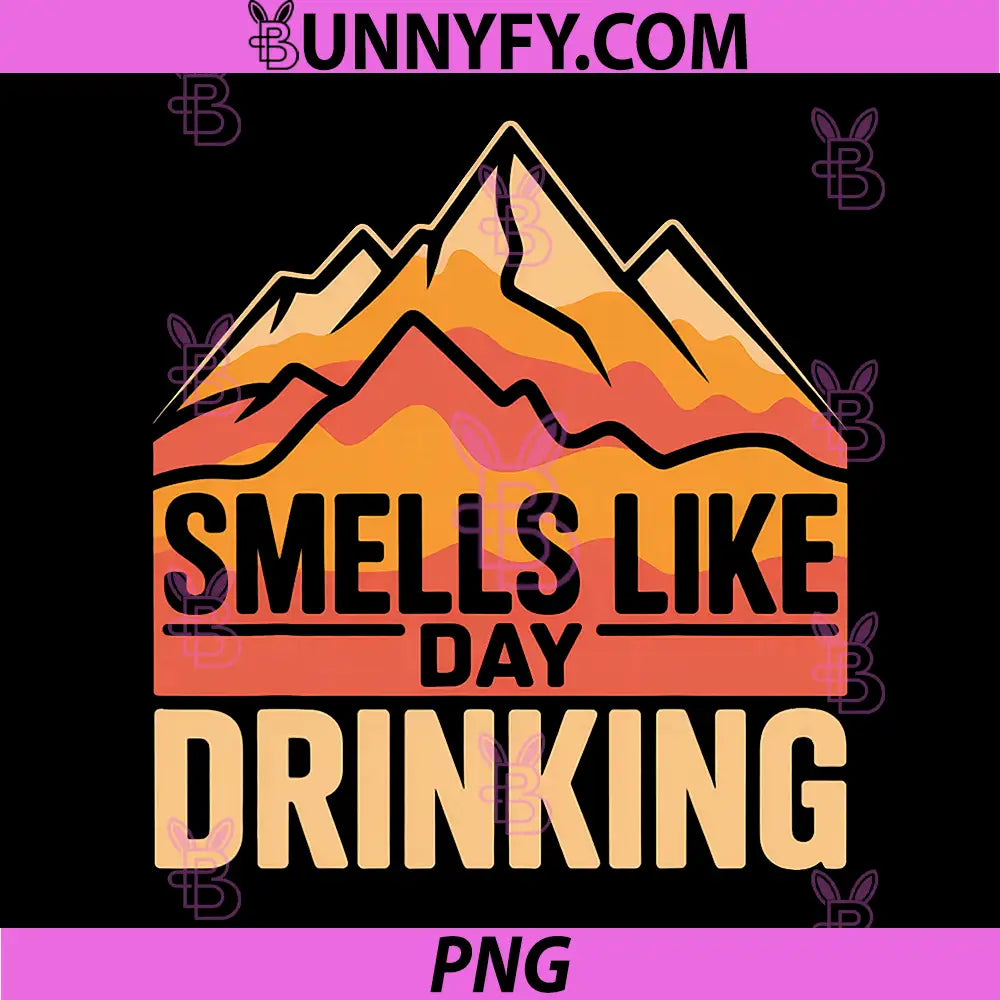 Smells Like Day Drinking PNG, Funny Day Drinking Quote PNG