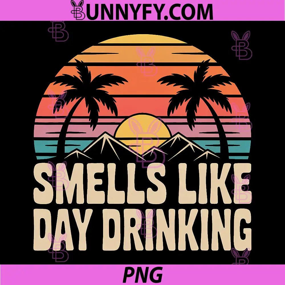 Smells Like Day Drinking PNG, Weekend Drinking Humor Design PNG