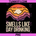 Smells Like Day Drinking PNG, Vintage Outdoor Drinking Quote PNG