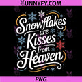 Snowflakes Are Kisses from Heaven PNG, Winter Family Cozy Season PNG