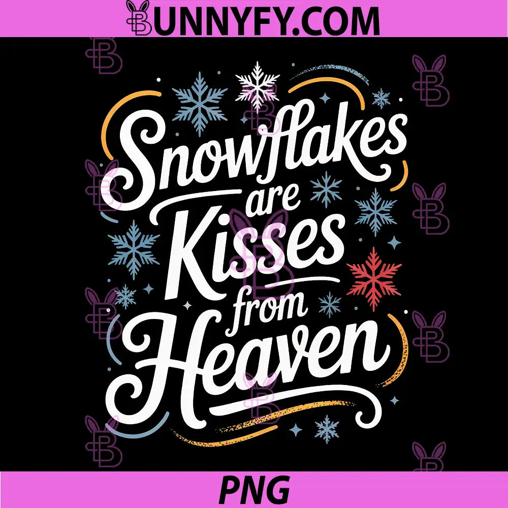 Snowflakes Are Kisses from Heaven PNG, Winter Family Cozy Season PNG
