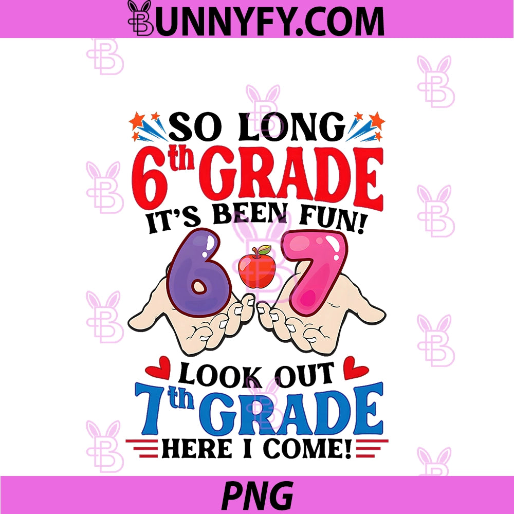 So Long 6th Grade Look Out 7th Grade PNG, Here I Come Student PNG