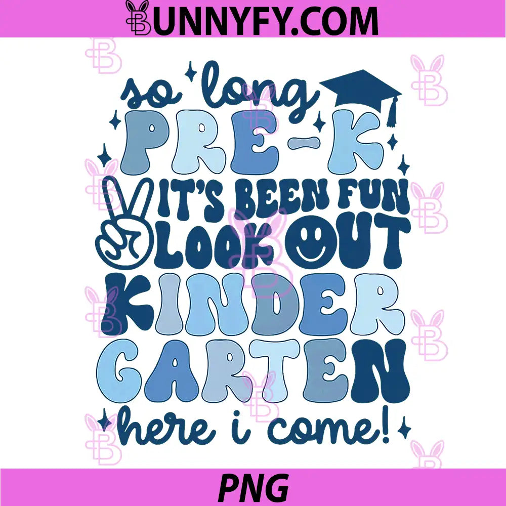 So Long PreK Pre K PNG, Kindergarten Here I Come Graduation PNG