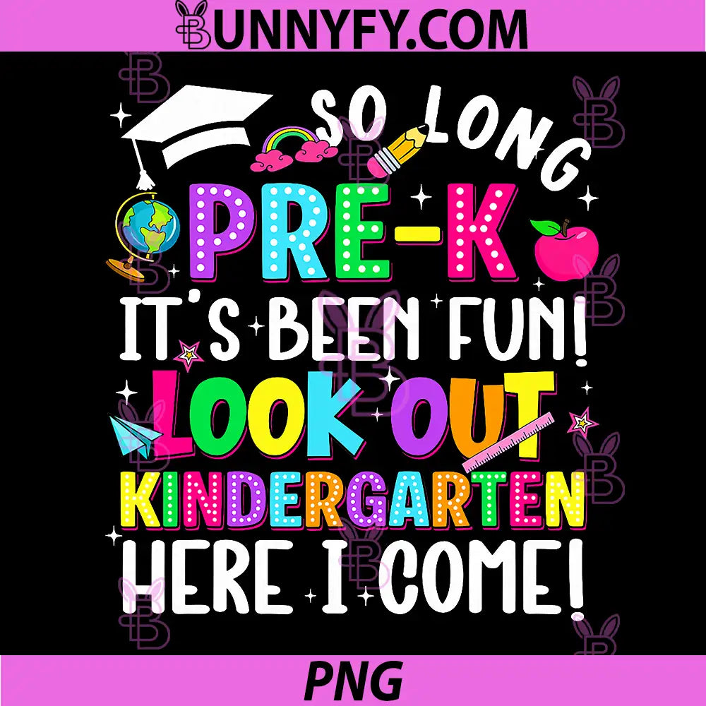So Long Prek Pre K Kindergarten PNG, Here I Come Graduation PNG