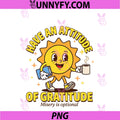 Sober Life Sobriety Recovery Have An Attitude PNG, Of Gratitude PNG