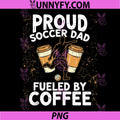 Soccer Dad PNG, Fueled By Coffee PNG