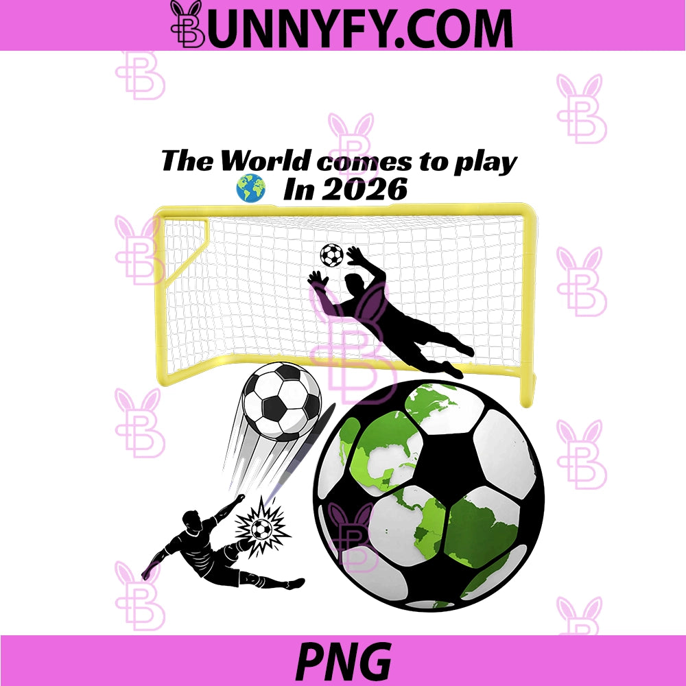Soccer Football Futbol The World Comes To Play PNG, In 2026 Sport PNG