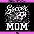 Soccer Mom Family PNG, Mothers Day Mom Soccer Lover PNG
