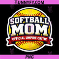 Softball Mom Official Umpire Critic PNG, Funny Mother's Day PNG
