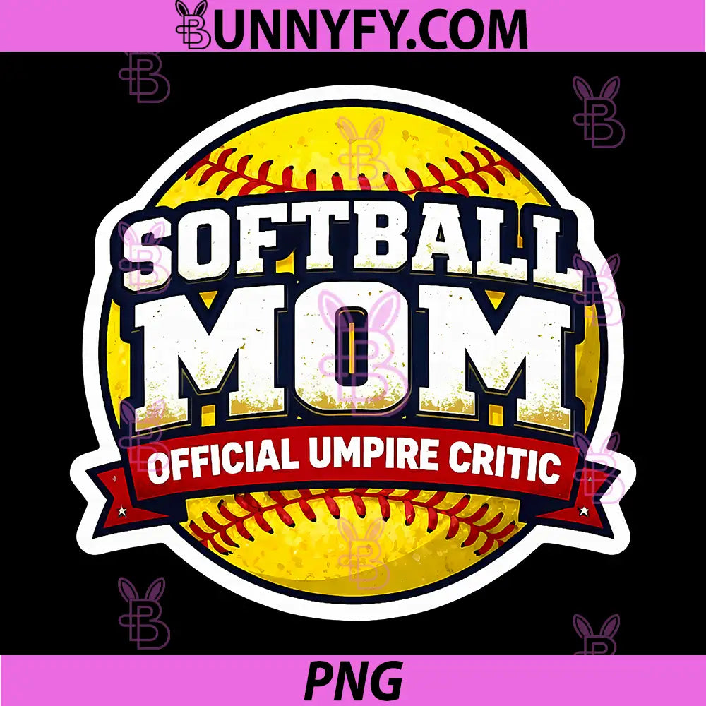 Softball Mom Official Umpire Critic PNG, Funny Mother's Day PNG