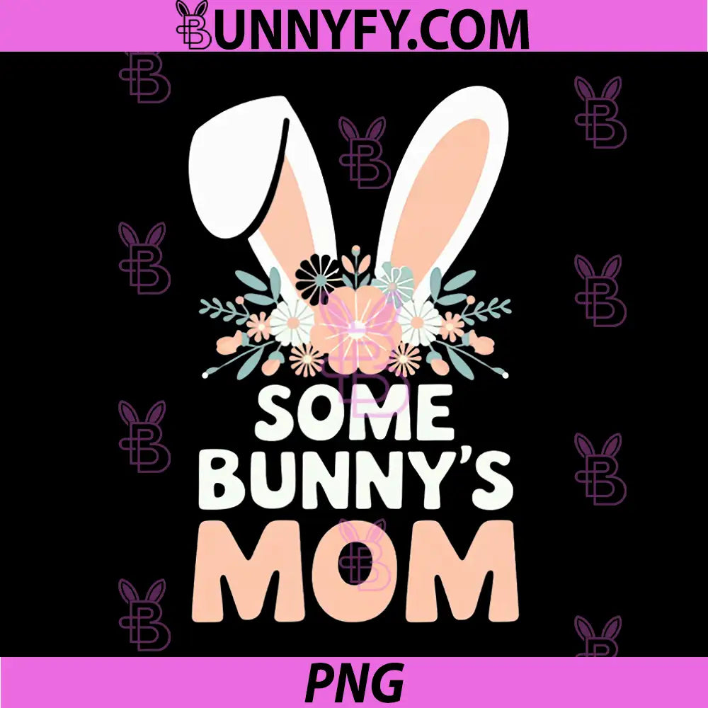 Some Bunny's Mom PNG, Funny Cute Rabbit 