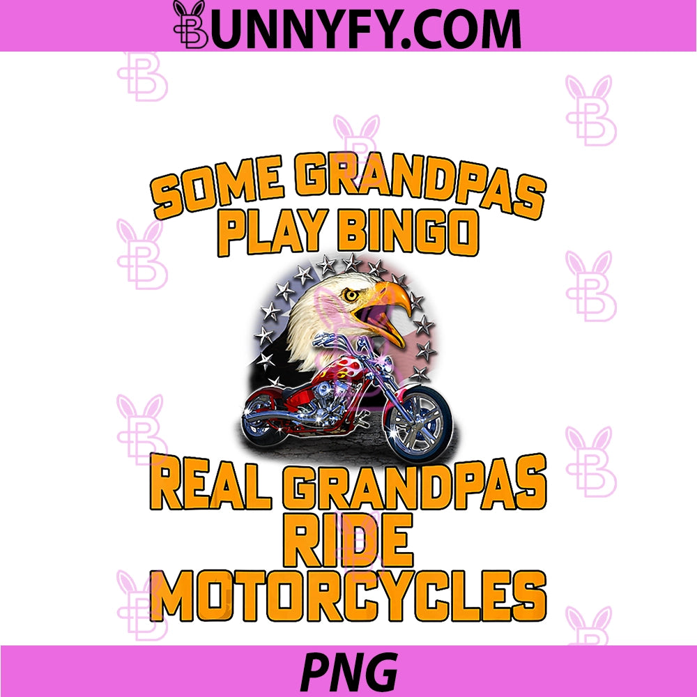 Some Grandpas Play Bingo PNG, Real Grandpas Ride Motorcycles PNG