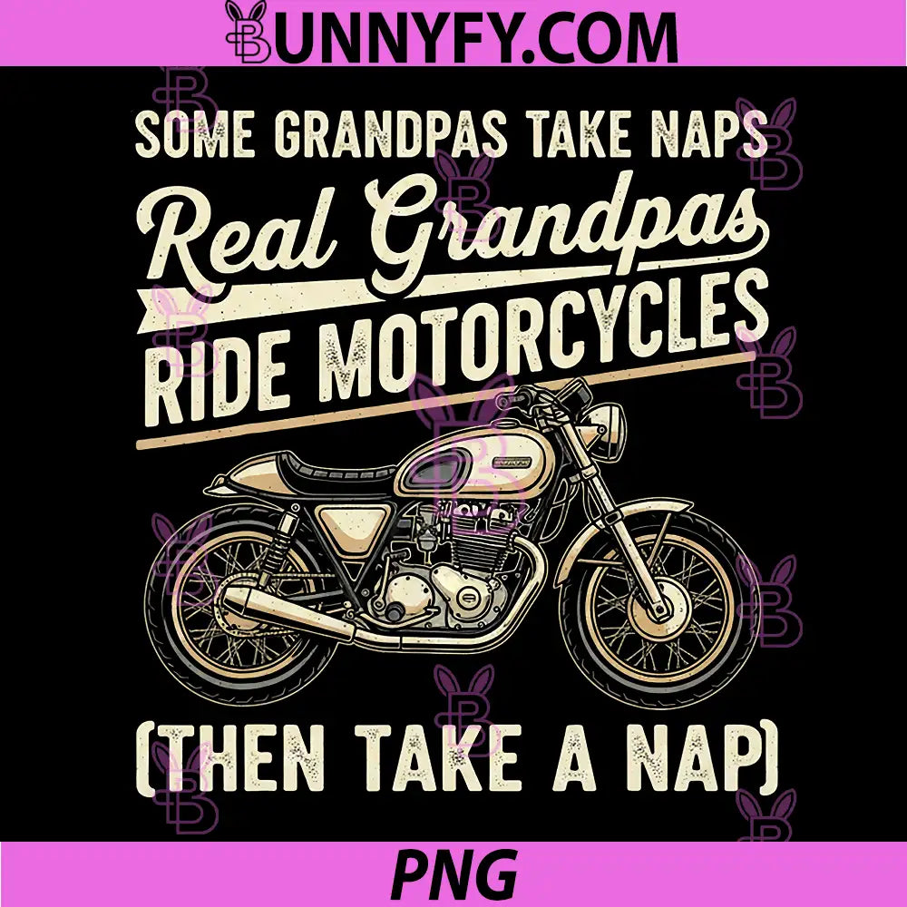 Real Grandpas Ride Motorcycles PNG, Funny Grandpa Biker PNG