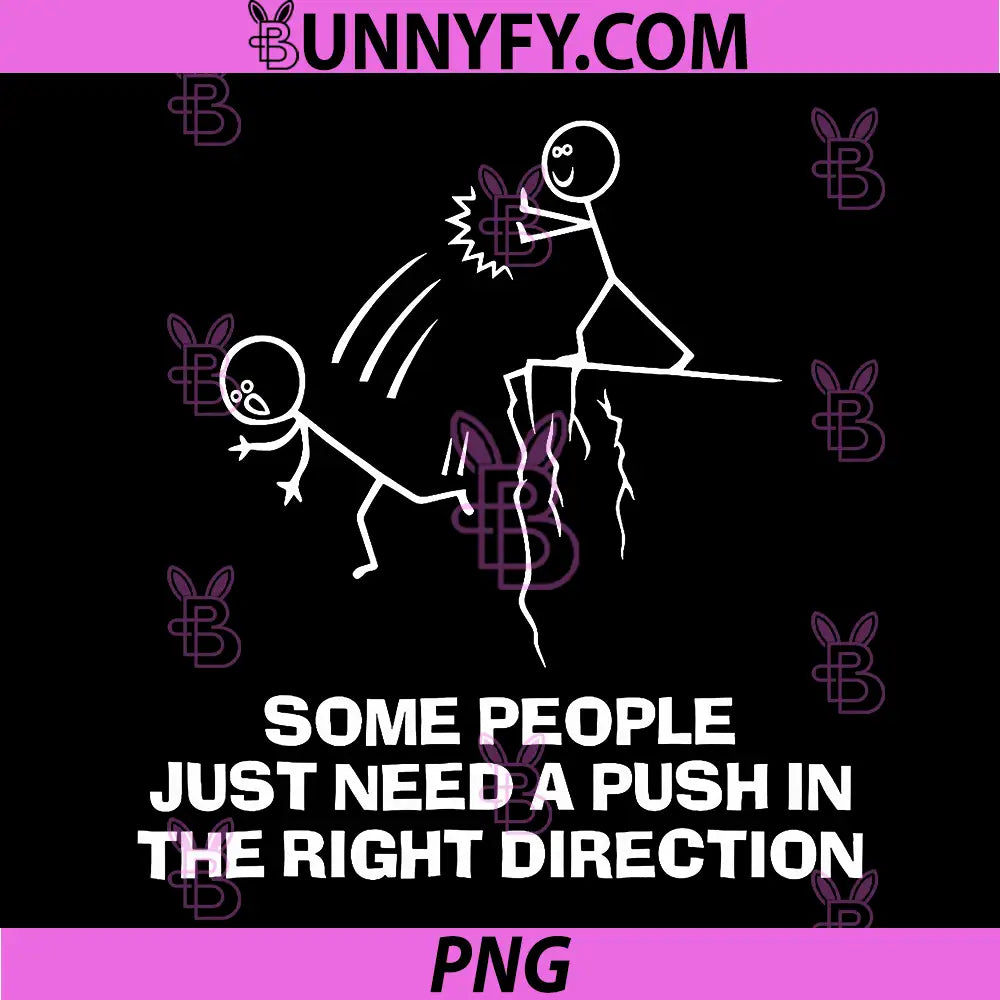 Some People Just Need A Push PNG, In The Right Direction PNG 