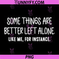 Some Things Are Better Left Alone Statement PNG, Dry Humor Text PNG