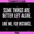 Some Things Are Better Left Alone Quote PNG, Sarcastic Humor Text PNG