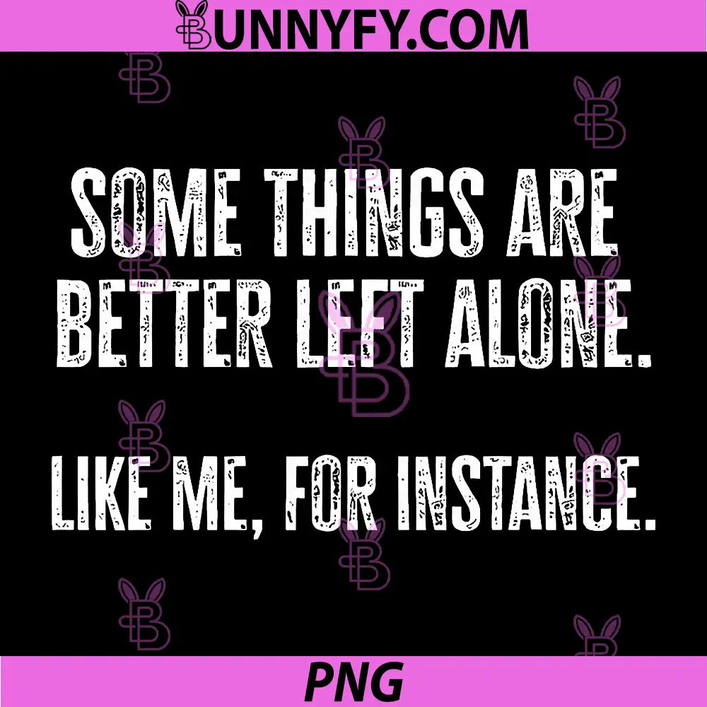 Some Things Are Better Left Alone Quote PNG, Sarcastic Humor Text PNG