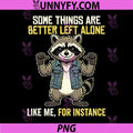 Raccoon Some Things Are Better Left Alone Like Me Quote PNG, Funny Raccoon Sarcastic Saying Graphic PNG