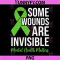 Some Wounds are Invisible PNG, Mental Health Matters Awareness PNG