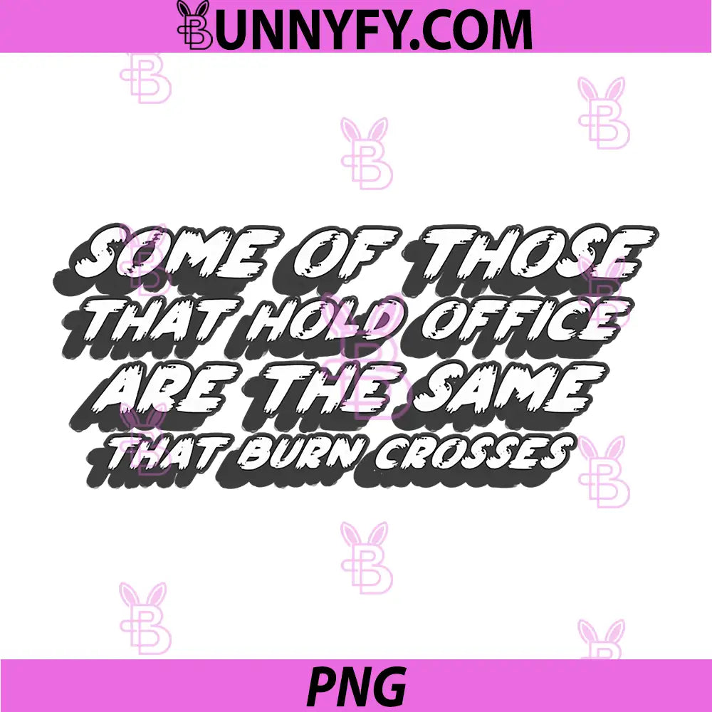 Some of Those That Hold Office PNG, are The Same That Burn Cross PNG