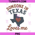 Someone In Texas Loves Me PNG, Texas Love Quote PNG